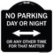Signmission No Parking Day or Night or ANY Other Time for That Matter Heavy-Gauge Alum, 18" x 18", BW-1818-23753 A-DES-BW-1818-23753 - alternate 1